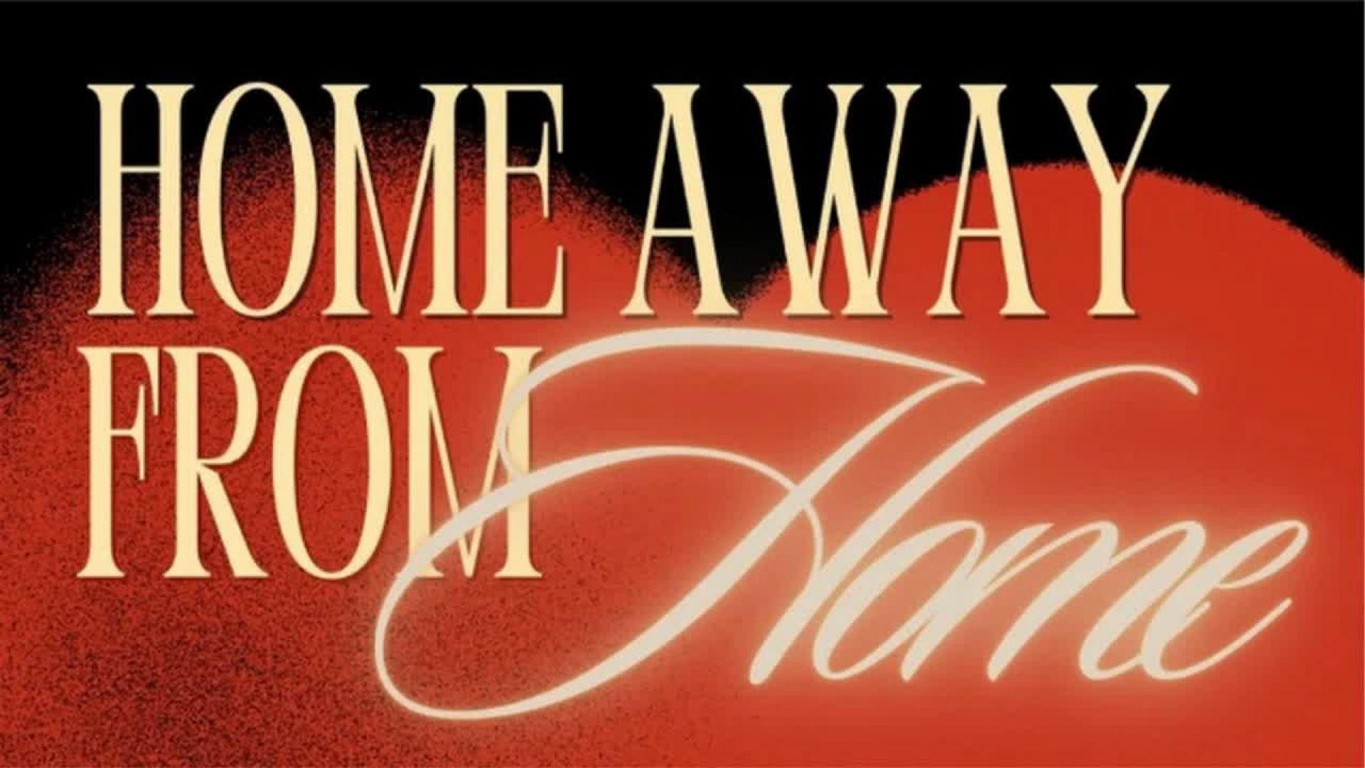 Home Away From Home: A Night of Connection 